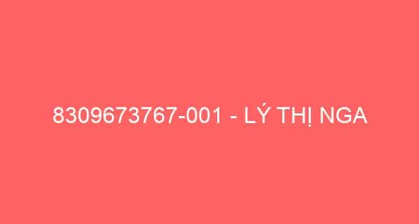 8309673767-001 – LÝ THỊ NGA