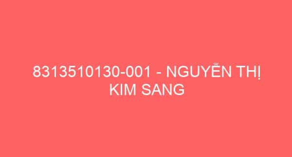 8313510130-001 – NGUYỄN THỊ KIM SANG