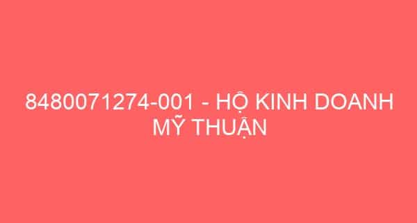 8480071274-001 – HỘ KINH DOANH MỸ THUẬN