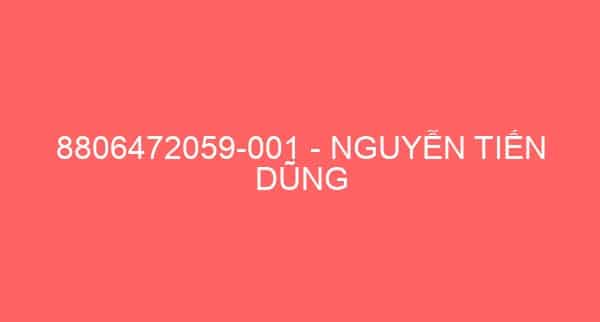 8806472059-001 – NGUYỄN TIẾN DŨNG