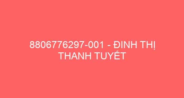 8806776297-001 – ĐINH THỊ THANH TUYẾT