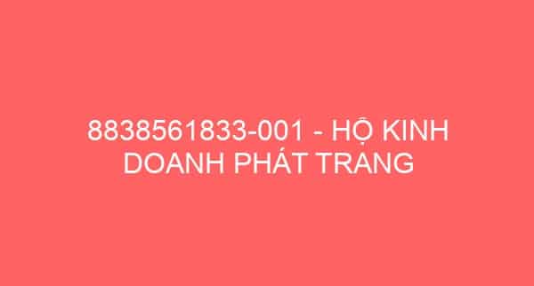 8838561833-001 – HỘ KINH DOANH PHÁT TRANG