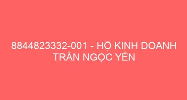 8844823332-001 – HỘ KINH DOANH TRẦN NGỌC YẾN