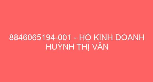 8846065194-001 – HỘ KINH DOANH HUỲNH THỊ VÂN