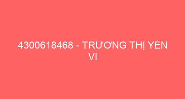 4300618468 – TRƯƠNG THỊ YẾN VI