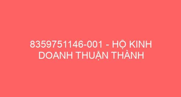 8359751146-001 – HỘ KINH DOANH THUẬN THÀNH