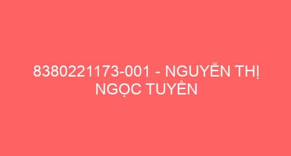 8380221173-001 – NGUYỄN THỊ NGỌC TUYỀN