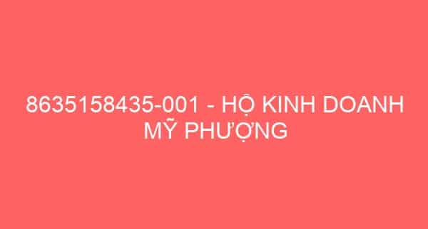 8635158435-001 – HỘ KINH DOANH MỸ PHƯỢNG