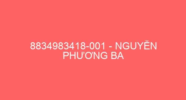 8834983418-001 – NGUYỄN PHƯƠNG BA