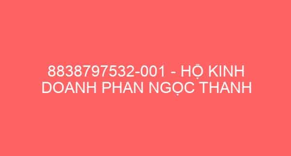 8838797532-001 – HỘ KINH DOANH PHAN NGỌC THANH