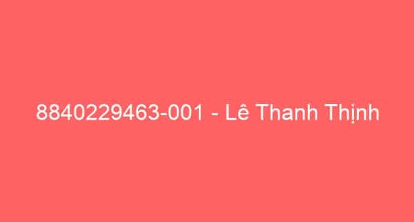 8840229463-001 – Lê Thanh Thịnh