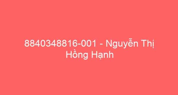 8840348816-001 – Nguyễn Thị Hồng Hạnh