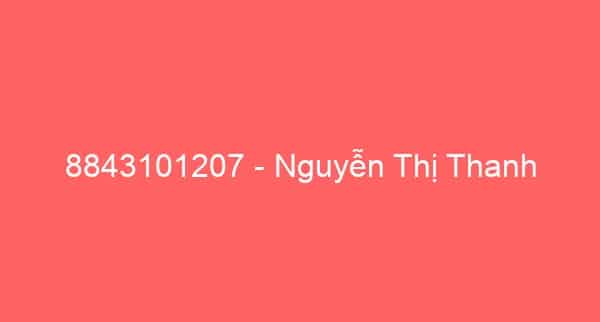 8843101207 – Nguyễn Thị Thanh