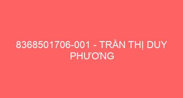 8368501706-001 – TRẦN THỊ DUY PHƯƠNG