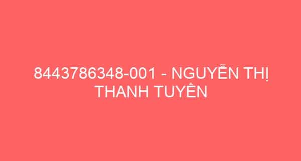 8443786348-001 – NGUYỄN THỊ THANH TUYỀN