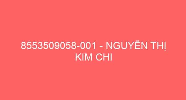 8553509058-001 – NGUYỄN THỊ KIM CHI